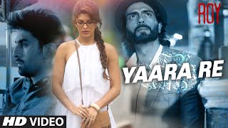 'Yaara Re' - Song Video - Roy