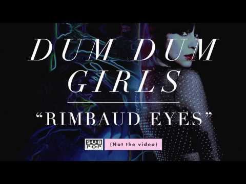 Dum Dum Girls - Rimbaud Eyes