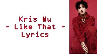 Kris Wu - Like That (Lyrics)