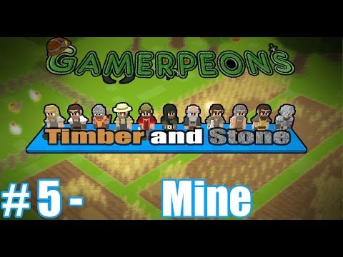 Timber and Stone - [Part 5] - Mine