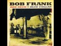 Bob Frank - Red neck, blue collar