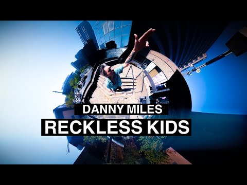 Danny Miles - "Reckless Kids" TRIPPY 360 CAM VIDEO [Official]