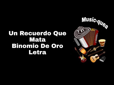 Un Recuerdo Que Mata - Binomio De Oro - Letra Lyrics