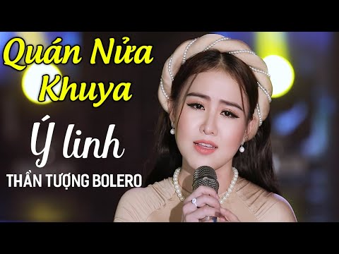 Quán Nửa Khuya - Tuyệt Phẩm Bolero Gây Nghiện Hay Nhất Của Ý Linh - Bolero Trữ Tình Nghe Là Mê