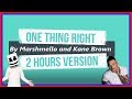 One Thing Right by Marshmello and Kane Brown 2 hours version