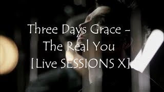 Three Days Grace -- The Real You Live SESSIONS X(+ Lyrics)