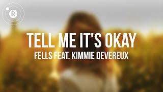 Download lagu Fells feat. Kimmie Devereux - Tell Me It's Okay (Lyrics) mp3