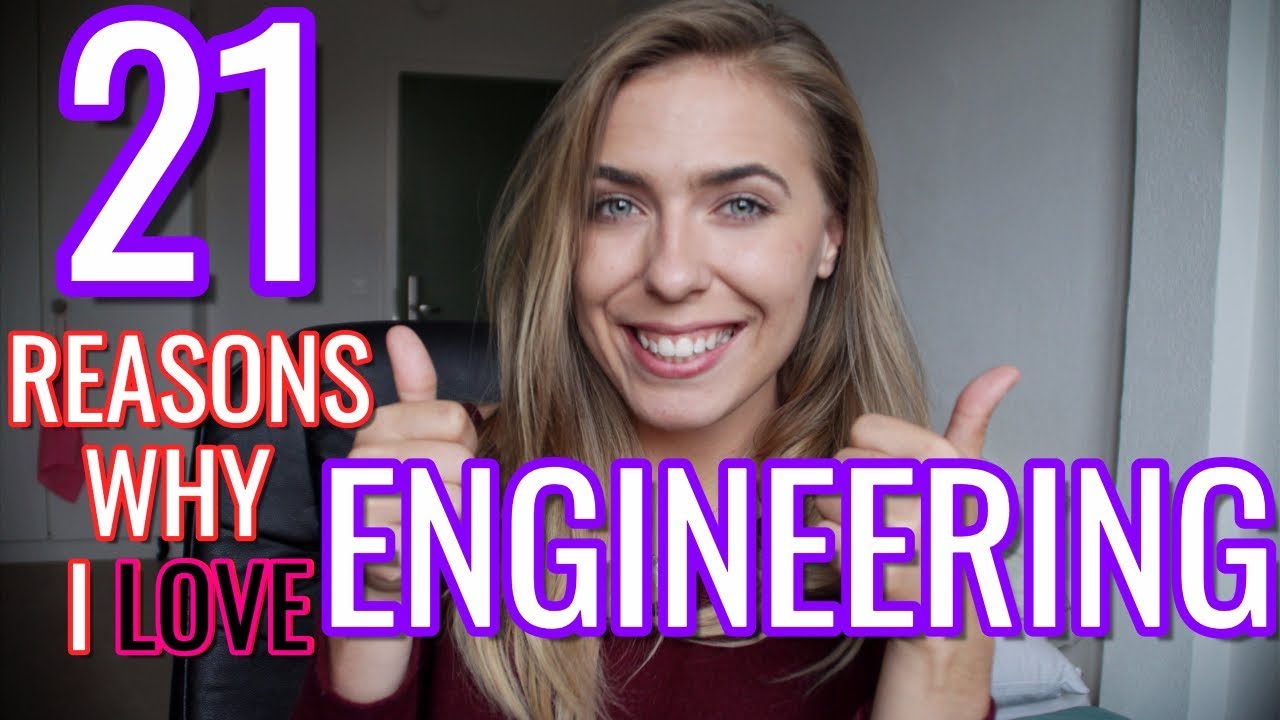 21 Reasons Why I Love Engineering / Should I be an Engineer? / Why Engineering is Awesome