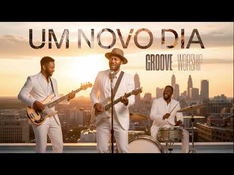 Groove Worship - Um Novo Dia / One More Day  (Groove/Jazz Gospel)