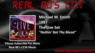 Michael W  Smith - Nothin&#39; But The Blood