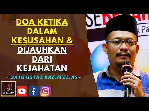 Dato Ustaz Kazim Elias - DOA KETIKA DALAM KESUSAHAN & DIJAUHKAN DARI KEJAHATAN