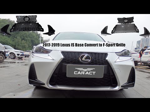 2017-2019 Lexus IS200t IS250 IS300 IS350 Convert to F-Sport Grille Installation