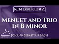 Menuet And Trio In B Minor BWV 814 By JS Bach RCM Level 8 List A 2015 Piano Celebration Series