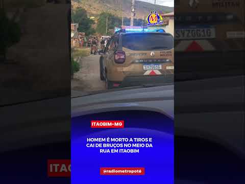 HOMEM É MORTO A TIROS EM VIA PUBLICA EM ITAOBIM