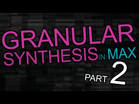 Granular Synthesis: Building a granular synth with Max, part 2
