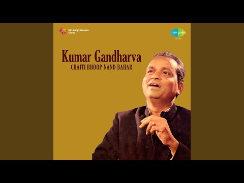 Chaiti Bhoop - Ni Mori Ka - Pt. Kumar Gandharva