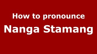 How to pronounce Nanga Stamang