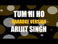 Tum Hi Ho - Mellifluous Karaoke | Arijit Singh |