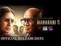 Maharani Season 5 Official Update Maharani 5 Update Maharani 5 Release Date Sony LIV