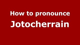 How to pronounce Jotocherrain