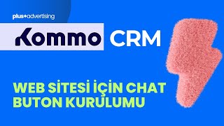 07. Web Sitesi için Kommo Chat Butonu Kurulumu