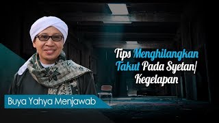 Download lagu Tips Menghilangkan Takut Pada Syetan / Kegelapan - Buya Yahya Menjawab mp3