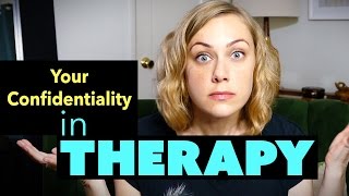Your Confidentiality in Therapy?  Kati Morton