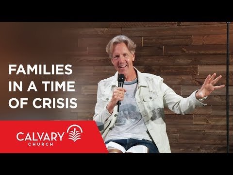 Families in a Time of Crisis - Joshua 24 - Skip Heitzig