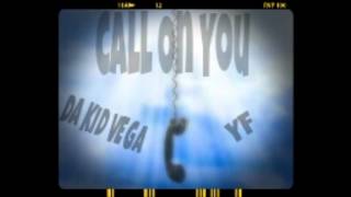 DA KID VEGA- Call On You