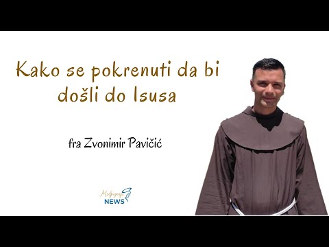 Kako se pokrenuti da bi došli do Isusa - fra Zvonimir Pavičić