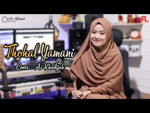THOHAL YAMANI || AI KHODIJAH (COVER)