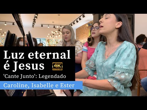 Luz Eternal É Jesus (Cante Junto: Legendado e 4K) | Hino 52 CCB | Ester, Caroline e Isabelle