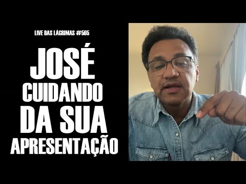 Live das Lágrimas 565 - José: Cuidando da Sua Apresentação