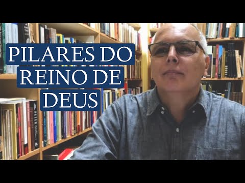 VOCÊ SABE QUAIS ERAM OS QUATRO PILARES DO REINO DE DEUS?
