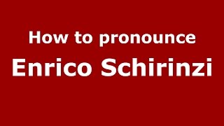 How to pronounce Enrico Schirinzi