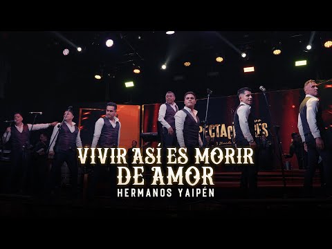 Hermanos Yaipén - Vivir Así es Morir de Amor