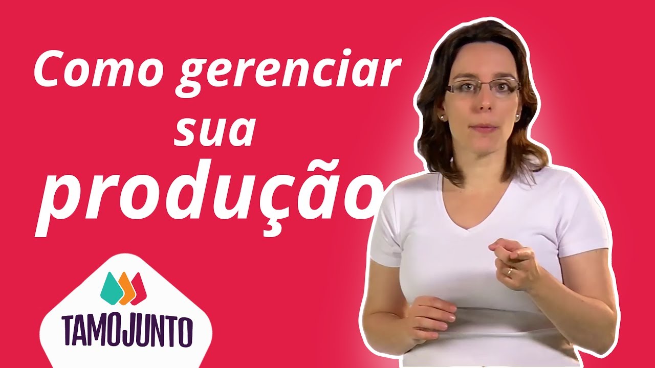 Como gerenciar sua produção