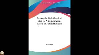 Reason the Only Oracle of Man Or A Compendious System of Natural Religion