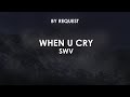 When U Cry | SWV
