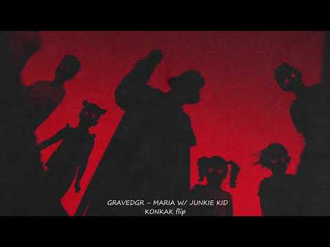 GRAVEDGR - MARIA W/ JUNKIE KID 「Konkak flip」