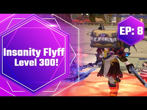 Insanity Flyff - Level 300! (Ep:8)