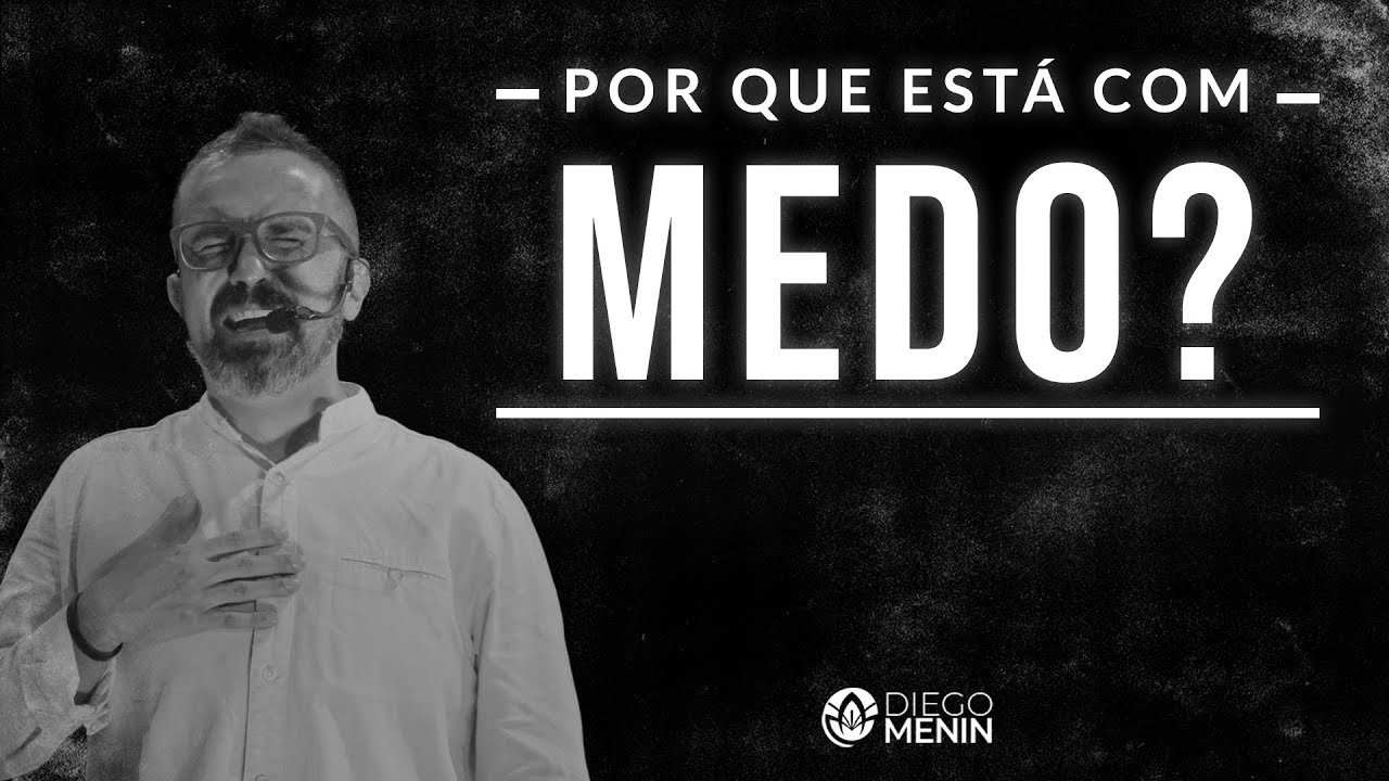 POR QUE ESTÁ COM MEDO? | #DIEGOMENIN | SERMÃO