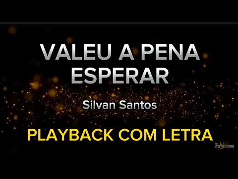 Valeu a pena esperar - Silvan Santos - PLAYBACK COM LETRA