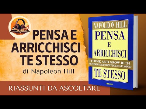 RIASSUNTO DI PENSA E ARRICCHISCI TE STESSO DI NAPOLEON HILL AUDIOLIBRO