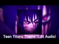 Teen Titans Theme Edit Audio
