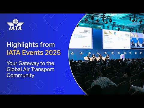 IATA Events 2025 Highlights | Your Gateway to the Global Air Transport Community