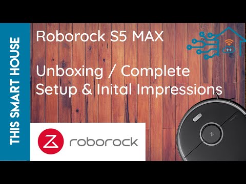 Roborock S5 MAX - Unboxing, Set Up & Impressions