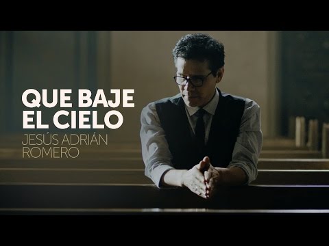 Jesús Adrián Romero - Que Baje El Cielo (Video Oficial)