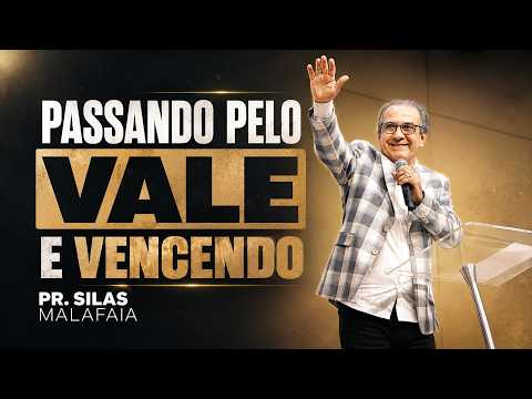 PR SILAS MALAFAIA I PASSANDO PELO VALE E VENCENDO