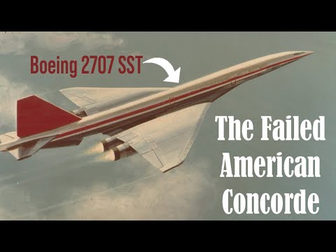 The Failed American Concorde, Boeing 2707 SST, America's SST effort